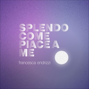 Splendo come piace a me