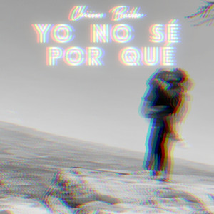 Yo No Sé por Qué