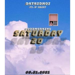 Good Morning Saturday (feat. DatkidMoi & D' Saint) [Explicit]