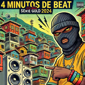 4 MINUTINHOS DE BEAT SERIE GOLD 2024 (Explicit)