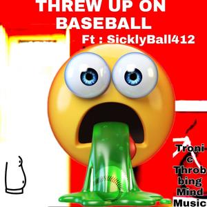 THREW UP ON BASEBALL(feat. SicklyBall412)