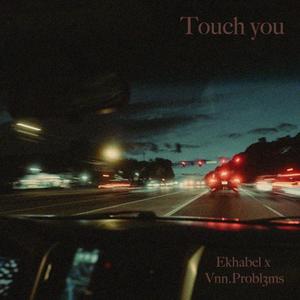 Touch you