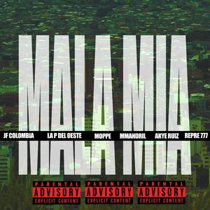 Mala Mia (feat. Moppe, Akye, MMandril, La p del oeste & Repre 777)