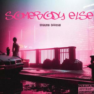 Somebody Else (Explicit)