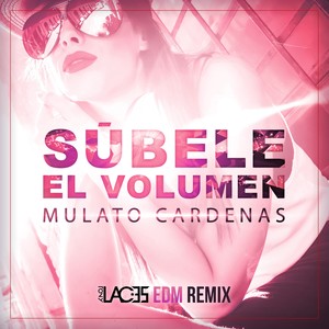 Súbele el Volumen (EDM Remix)