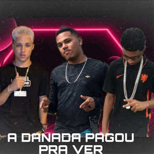 A Danada Pagou pra Ver (Explicit)