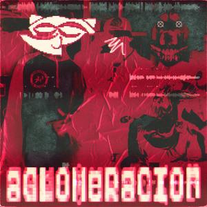 AGLOMERACIÓN (feat. sAmO dElUxE & wara oner) (Explicit)