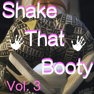 Shake That Booty, Vol. 3 (Explicit)