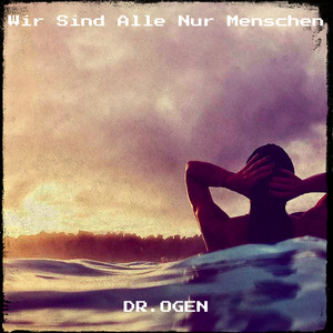 Wir Sind Alle Nur Menschen (Explicit)