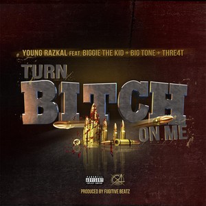 Turn *** on Me(feat. Biggie the Kid, Big Tone & Thre4t) (Explicit)