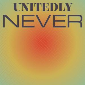Unitedly Never