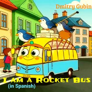 I'm a Rocket Bus (in Spanish)
