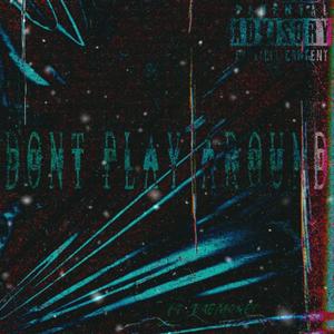 Dont Play Around (feat. DaeMoney) [Explicit]