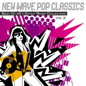 New Wave Pop Classics Vol.2 - Best of 80's Dance Remix Collection