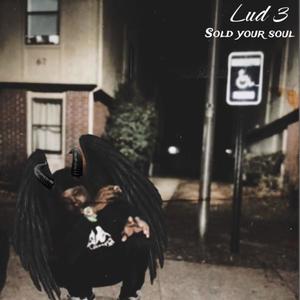 Sold your soul (feat. Lud 3) (Explicit)