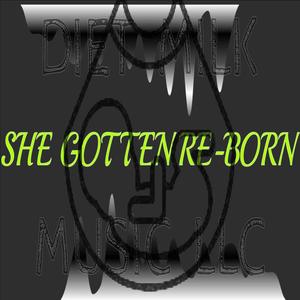 She Gotten Re-Born (feat. Killa B.) [Explicit]