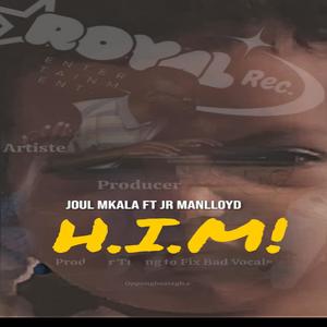 HIM (feat. JOUL MKALA|Explicit)