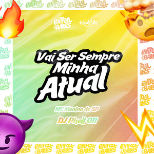 Vai Ser Sempre Minha Atual (Explicit)