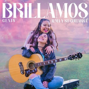 Brillamos (feat. Alma y su guitarra)