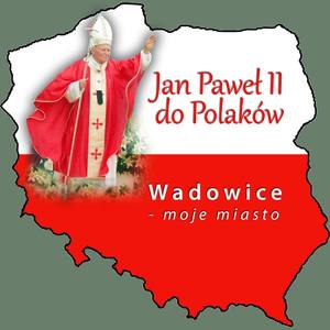 Jan Pawel II do Polaków Wadowice Moje Miasto