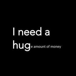 I NEED A HUGe amount of money (Explicit)