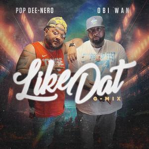 Like Dat G-Mix (feat. Pop Dee-Nero) [Explicit]