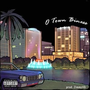 O-Town Biness (Explicit)