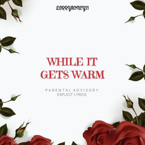 While It Gets Warm (Explicit)