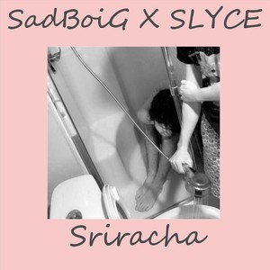 Sriracha(feat. Slyce) (Explicit)