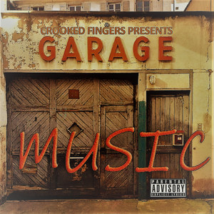 CROOKED FINGERS PRESENTS GARAGE MUSIC (Explicit)