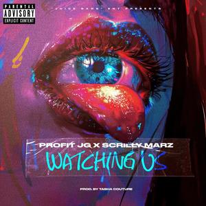 Watching Us (feat. Scrilly Marz) (Explicit)