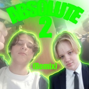 Absolute 2 (Remix) [Explicit]