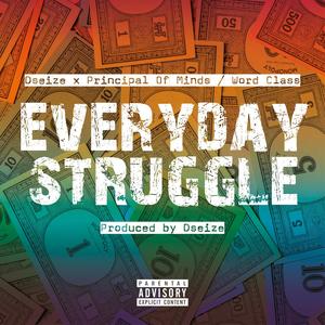 EVERYDAY STRUGGLE (feat. Principal Of Minds & Word Class) (Explicit)