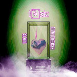 Toxic(feat. RxseGxld Paris) (Explicit)