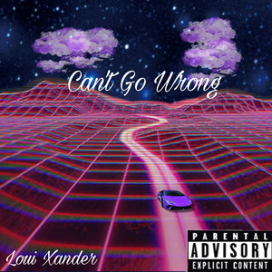 Can't Go Wrong (Explicit)