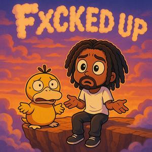 Fxcked Up (feat. SAY!) (Explicit)