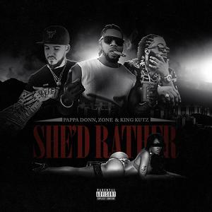 She'd Rather (feat. Zone 813 & King Kutz) [Explicit]