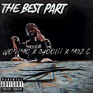 The Best Part (feat. Ayoolii & Maz G) (Explicit)
