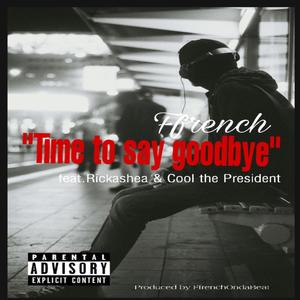 Time to Say Goodbye(feat. Rickashea & Cool the President) (Explicit)