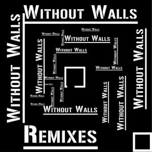 WITHOUT WALLS - REMIXES