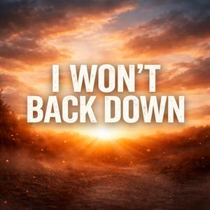I Won't Back Down