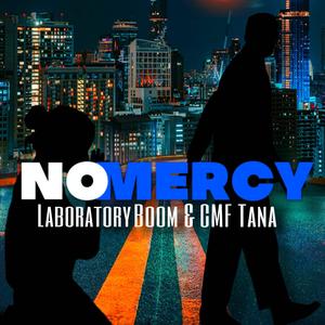 No Mercy (feat. Laboratory Boom & CMF Tana) [Explicit]