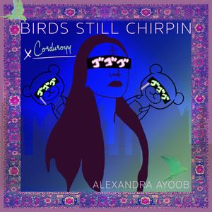 Birds Still Chirpin' (Corduroyy Remix|Explicit)