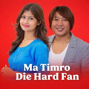 Ma Timro Die Hard Fan