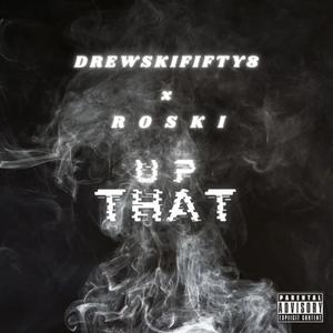 Up That (feat. Roski) [Explicit]