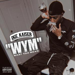 WYM (what you mean) [Explicit]