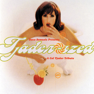 Dave Samuels Presents Tjader-Ized (A Tribute To Cal Tjader)