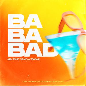 Bad Bad Bad (Gin Tonic Vamo a Tomar)