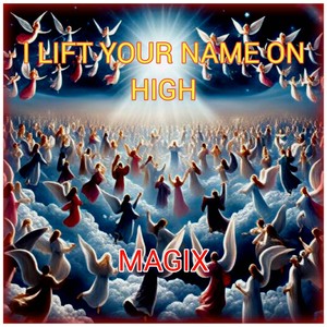 I LIFT YOUR NAME ON HIGH