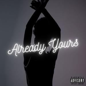 Already Yours (feat. Mistik) (Explicit)